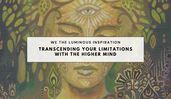 Transcending your limitations with the higher mind