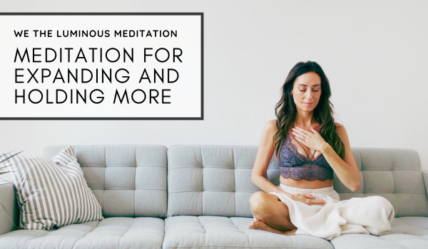 Meditation for expanding and holding more