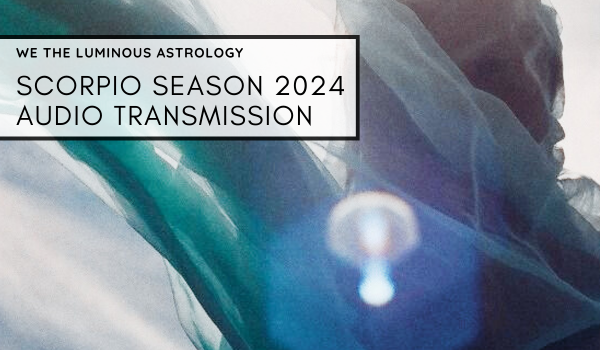 Scorpio Season 2024 Audio Transmission